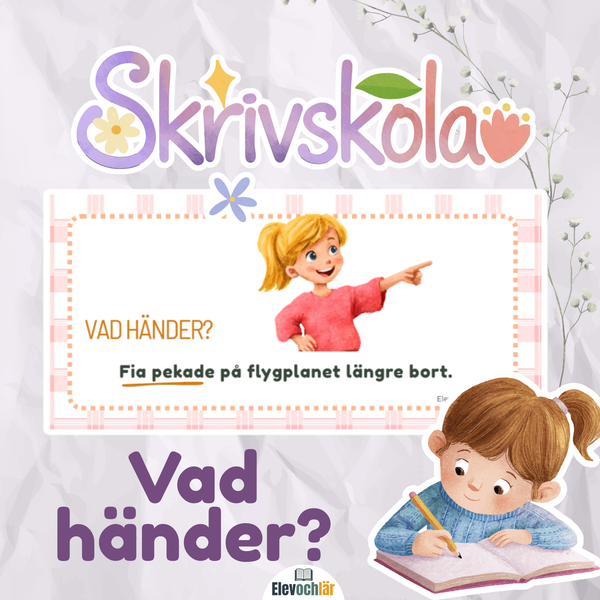 Skrivskola VAD HÄNDER? - tre tydliga exempel på skrivstrategier